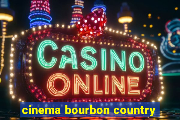 cinema bourbon country